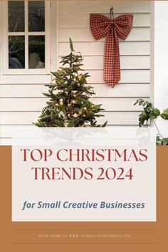 a small christmas tree sitting in front of a house with the words top christmas trend for small creative businesses