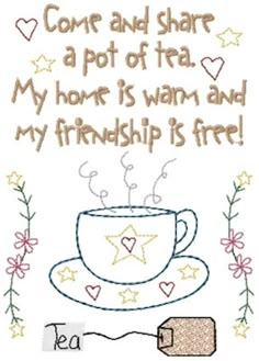 a cross stitch pattern with a cup of coffee and stars on it, saying'come and share a pot of tea my hor is warm and my friend is free