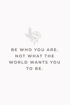 a quote that says be who you are not what the world wants you to be