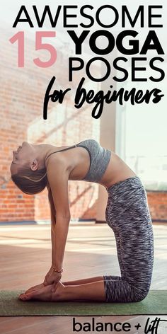 a woman doing yoga poses for beginners with the text, 15 awesome yoga poses for beginners