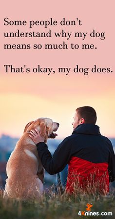 a man and his dog sitting in the grass with a quote about people don't understand why my dog means so much to me that's okay, my dog does