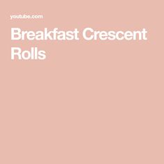 the words breakfast crescent rolls are in white font on a pink background with an image of a