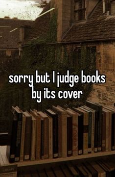 a book shelf filled with lots of books and the words sorry but i judge books by its cover