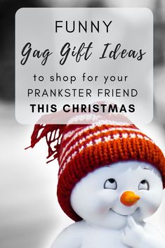 a snowman wearing a red and white hat with the words funny gag gift ideas to shop for your pranker friend this christmas