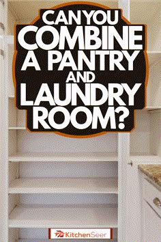 a sign that says can you combine a pantry and laundry room?