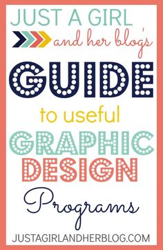 the text just a girl and her blog guide to useful graphic design programs for girls