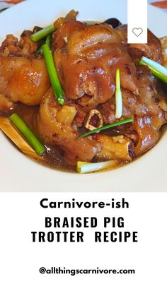 Text: "Carnivore-ish Braised Pig Trotter Recipe @ allthingscarnivore.com" and an image of a bowl of braised pig trotters Pig Trotters Recipes, Pigs Trotters Recipe, Pork Trotters Recipe, Carnivore Diet Beef Liver Recipes, Pork Feet Recipe, Pig Feet Recipe Slow Cooker, Pig's Feet Recipe, Carnivore Beef Chuck Roast Recipes, Trotters Recipe