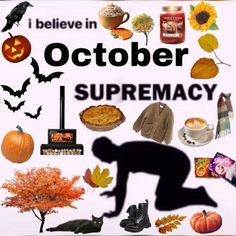 a poster that says i believe in october and is filled with images of autumn items