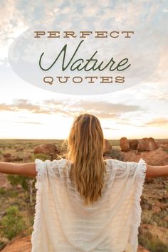 a woman with her arms outstretched and the words perfect nature quotes above her