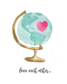 a watercolor globe with the words love each other on it and a heart in the middle