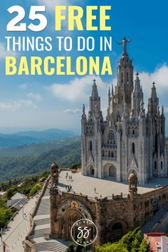 an aerial view of barcelona with the text 25 free things to do in barcelona