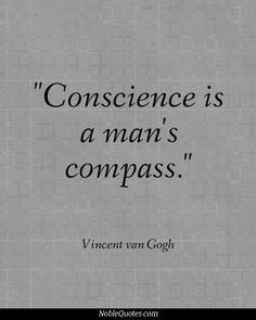 a quote that reads,'conscence is a man's compass '