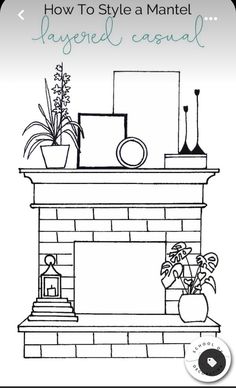 a fireplace with the words how to style a mantel layered around it and potted plants