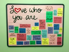 a bulletin board with writing on it that says, i love who you are and lots of other words