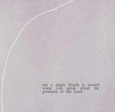 an airplane is flying in the sky with a quote on it's side that says, not a single breath is wasted by the goodness of the goodness of the lord