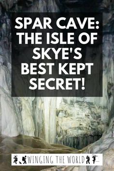 a cave with the words spar cave, the isle of skye's best kept secret