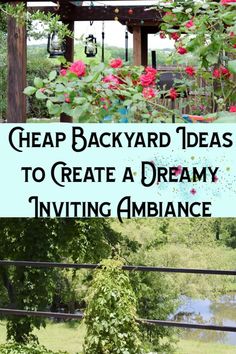 an outdoor area with flowers and plants in the foreground text reads cheap backyard ideas to create a dreamy inviting ambiance