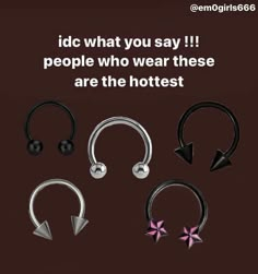 four different types of piercings with the caption, i do what you say people who wear these are the hotest