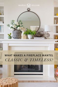 a fireplace with the words what makes a fireplace mantle classic and tameless?