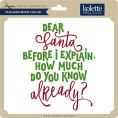 a christmas card with the words dear santa before explain how much do you know already?