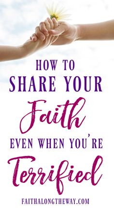 two hands holding a flower with the words how to share your faith even when you're