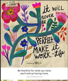 a poster with the words, it will never be perfect make it work - life