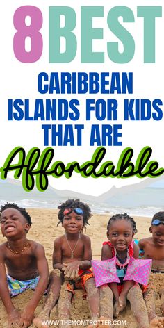 children sitting on the beach with text overlay that reads 8 best caribbean islands for kids that are adorable