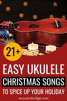 an ukulele christmas song with text overlay reading 21 easy ukulele christmas songs to spice up your holiday