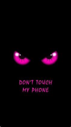 the words don't touch my phone are lit up with pink eyes in the dark