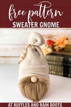 a knitted gnome hat with text overlay that reads free pattern sweater gnome at ruffles and rain boots