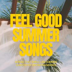 a palm tree with the words feel good summer songs written in yellow and white on it