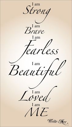 the words i am strong, i am brave and fearless are written in black ink