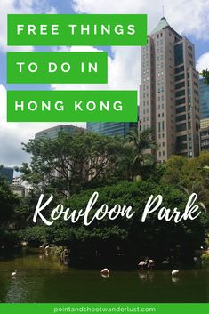 the koloon park with text overlay that reads free things to do in hong kong