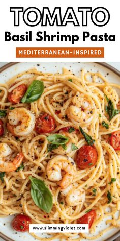 pasta with shrimp and tomatoes in tomato sauce on a white plate text overlay reads tomato basil shrimp pasta mediterranean - inspired