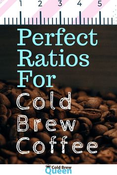 coffee beans on a dark background, pink and white ruler graphic across the top of image, text overlay "Perfect Ratios for Cold Brew Coffee" Cold Brew Ratio, Cold Brew Coffee Ratio, Diy Cold Brew, Homemade Cold Brew Coffee, Best Cold Brew Coffee