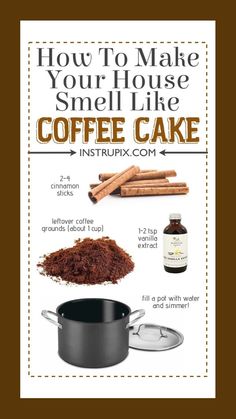 how to make your house smell like coffee cake with instructions for making it in the kitchen