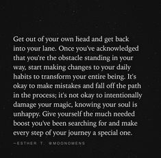 an image with the words get out of your own head and get back into your lane once you're standing in your way, start making changes to your daily