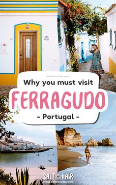 a collage of photos with the words, why you must visit ferragual - portugal