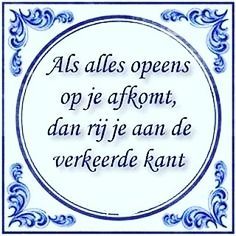 a blue and white frame with the words as alles opens or je affront, dan rijje an de verkeerde rant