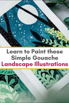 an art project with the title learn to paint these simple gouache landscape illustrations