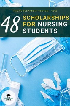 medical supplies with the words 48 scholarshipss for nursing students on it and an image of masks