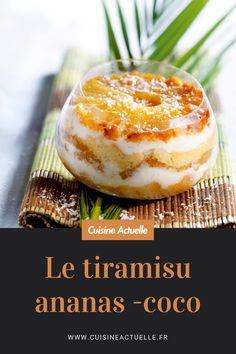 an image of a dessert on top of a bamboo mat with the words le tramisu ananas - coco