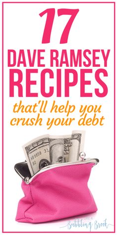 a pink purse with money in it and the words 17 dave ramsay recipes that'll help you crush your debt