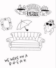 a black and white drawing of a couch with an umbrella over it that says we were on a break