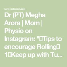 Dr (PT) Megha Arora | Mom | Physio on Instagram: "✨Tips to encourage Rolling✨

1️⃣Keep up with Tummy Time. This exercise helps to strengthen neck and core. It also gives baby time to try rolling, because they are in the right position. Tummy time is also a great position for baby to start practicing weight shifting which is needed to roll. If baby gets the hang of rolling in Tummy Time but then won’t stop rolling over, here are some tips.
2️⃣Encouraging toe grabbing is important for their rolling to emerge. Hand to opposite feet also helps crossing midline, a skill they need to roll over. So help baby grab their toes. You can add rattles socks to their little toes aswell. 
3️⃣Try rocking baby’s hips while on their back. This helps them learn how to shift weight, a key part of rolling. With Baby Time, Tummy Time, Rattles, Instagram Tips, Encouragement, Socks, Key, Instagram