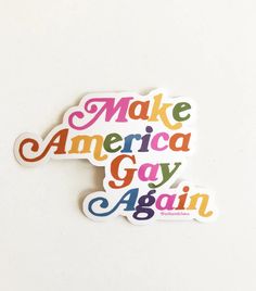 two stickers with the words make america gay again written in multicolored letters