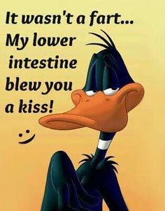 an image of a cartoon character saying it was't a fart my lower intestine blew you a kiss