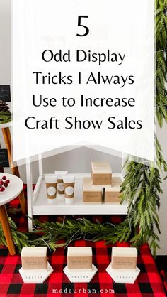 christmas decorations with text overlay that says 5 odd display tricks i always use to increase craft show sales