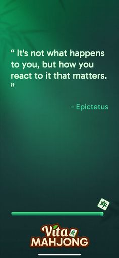 a green background with a quote on it that says, it's not what happens to you, but how you react to it that matters