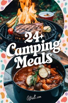 the words, 24 camping meals are in front of a grill with food on it